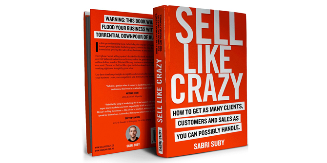 SELL LIKE CRAZY: How To Get As Many Clients, Customers And Sales As You ...